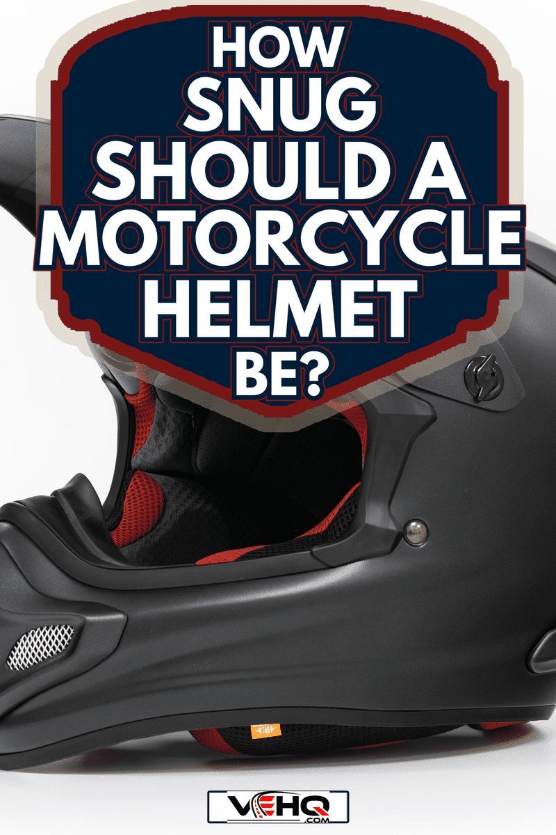 Black motocross helmet - How Snug Should A Motorcycle Helmet Be