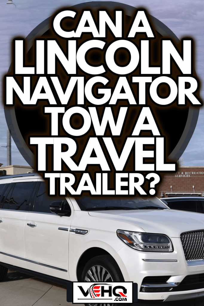 Surprise Arizona new Lincoln Navigator in front of Surprise Stadium, Can A Lincoln Navigator Tow A Travel Trailer?