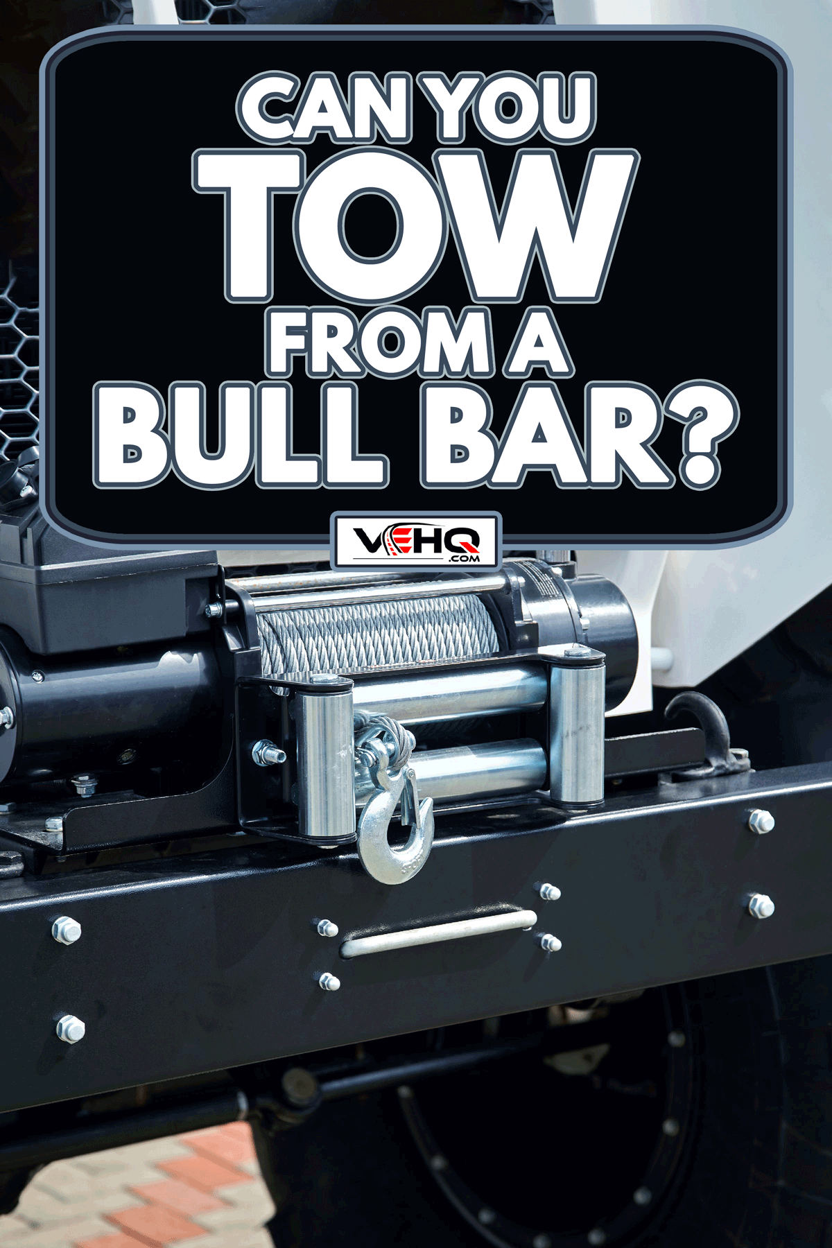 Automobile winch on off-road vehicle, Can You Tow From A Bull Bar?