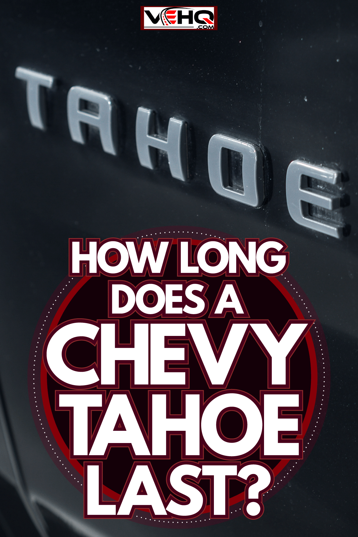 Tahoe emblem on the driver side door, How Long Does A Chevy Tahoe Last?
