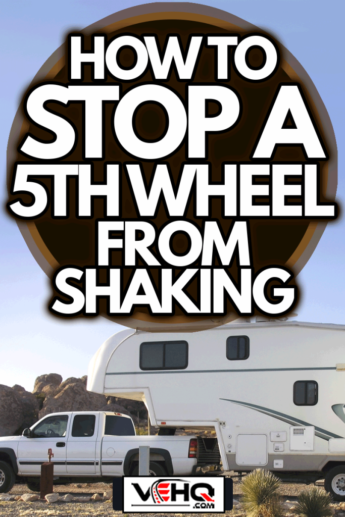 Fifth Wheel Trailer & Truck, How To Stop A 5th Wheel From Shaking