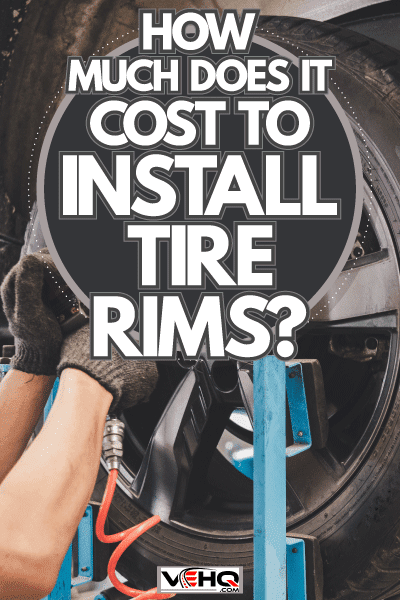 Installing new black tire rims, How Much Does It Cost To Install Tire Rims?