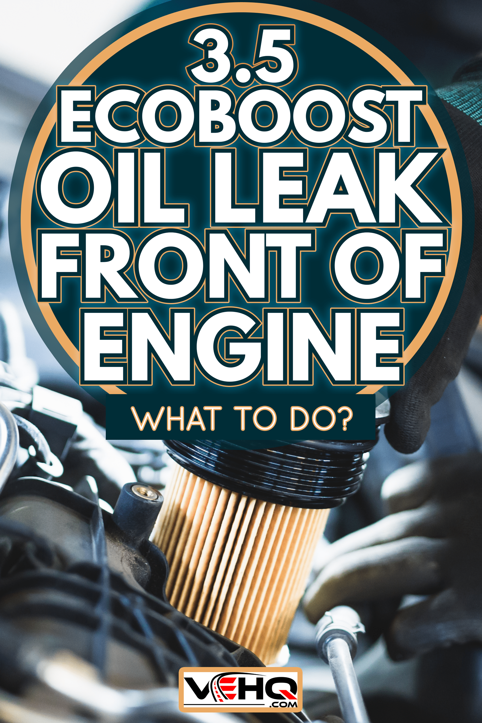 Close up hands of unrecognizable mechanic doing car service and maintenance. Oil and fuel filter changing. - 3.5 Ecoboost Oil Leak Front Of Engine—What To Do
