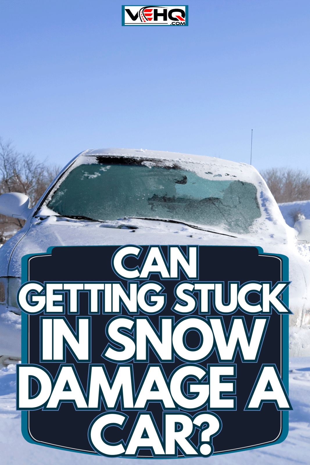 Car covered in heavy snow, Can Getting Stuck In Snow Damage A Car?