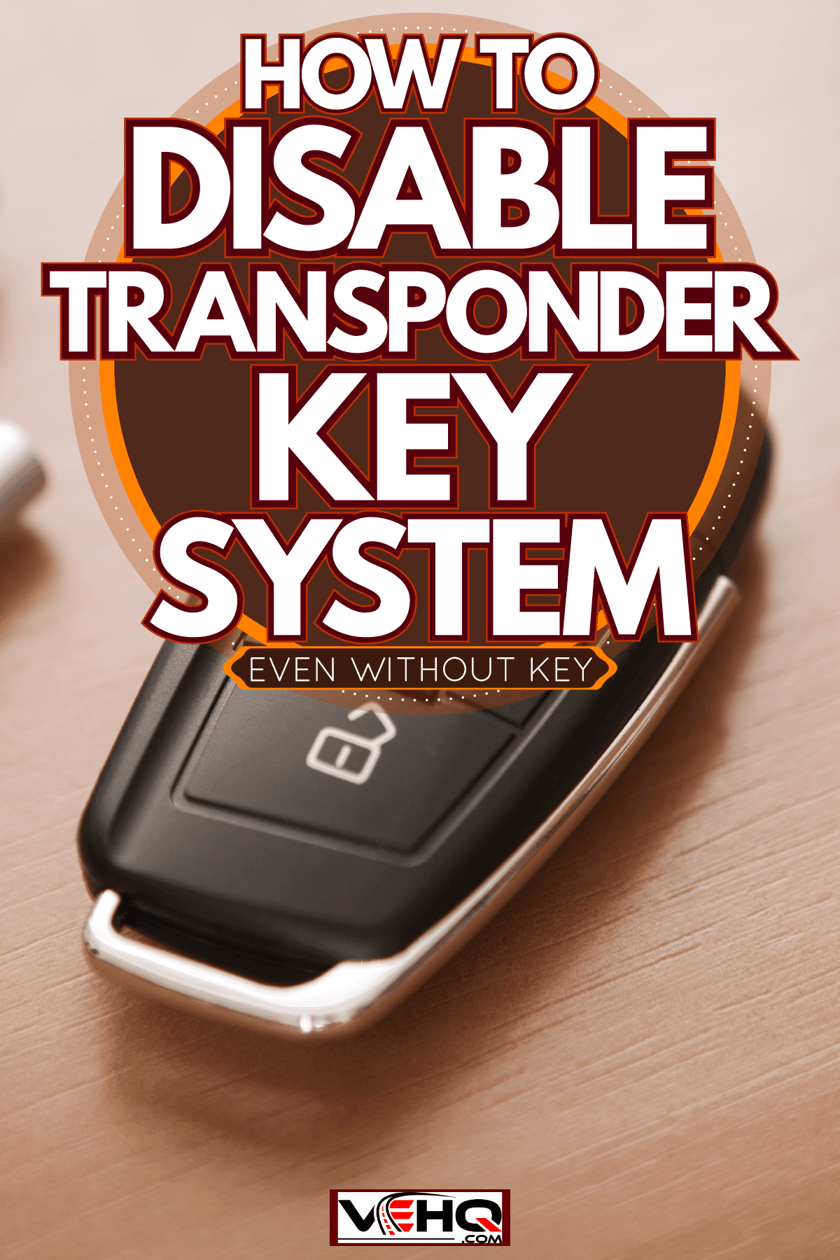 A car key left on the table, How To Disable Transponder Key System [Even Without Key]