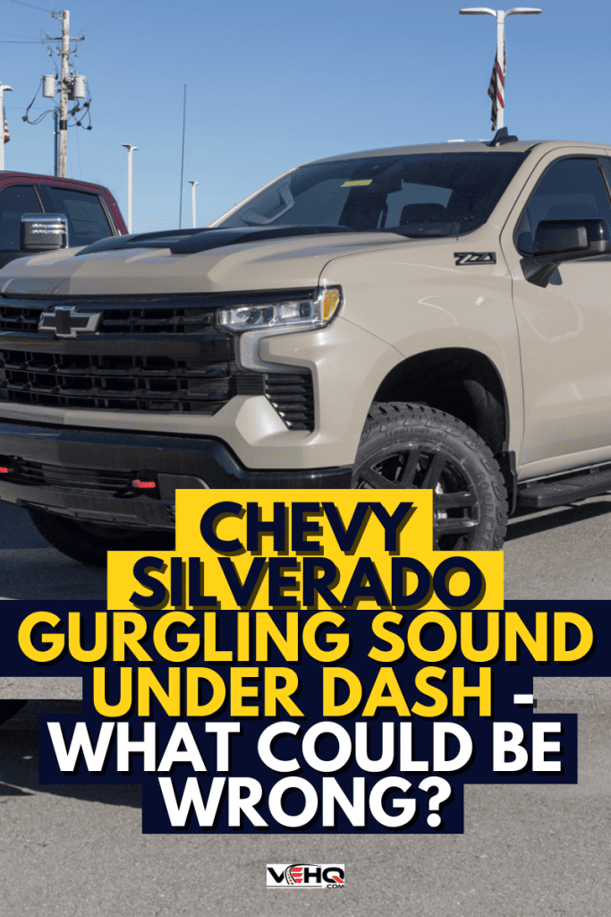 Chevy Silverado Gurgling Sound Under Dash - What Could Be Wrong?