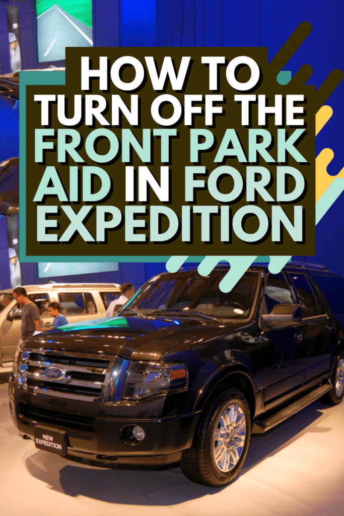 How To Turn Off The Front Park Aid In Ford Expedition