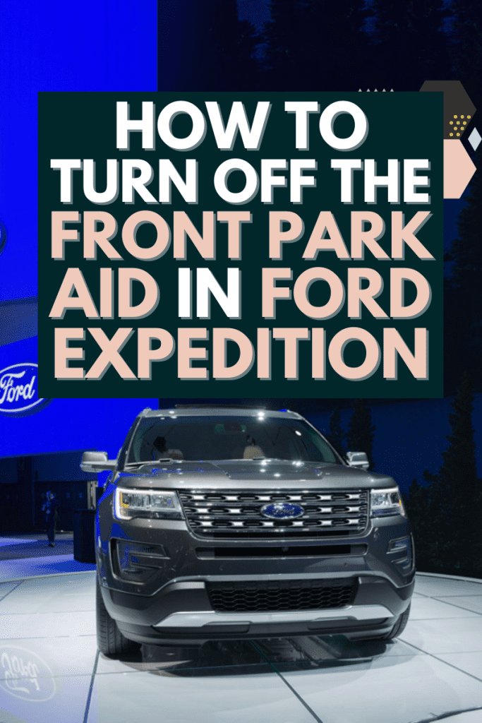 How To Turn Off The Front Park Aid In Ford Expedition