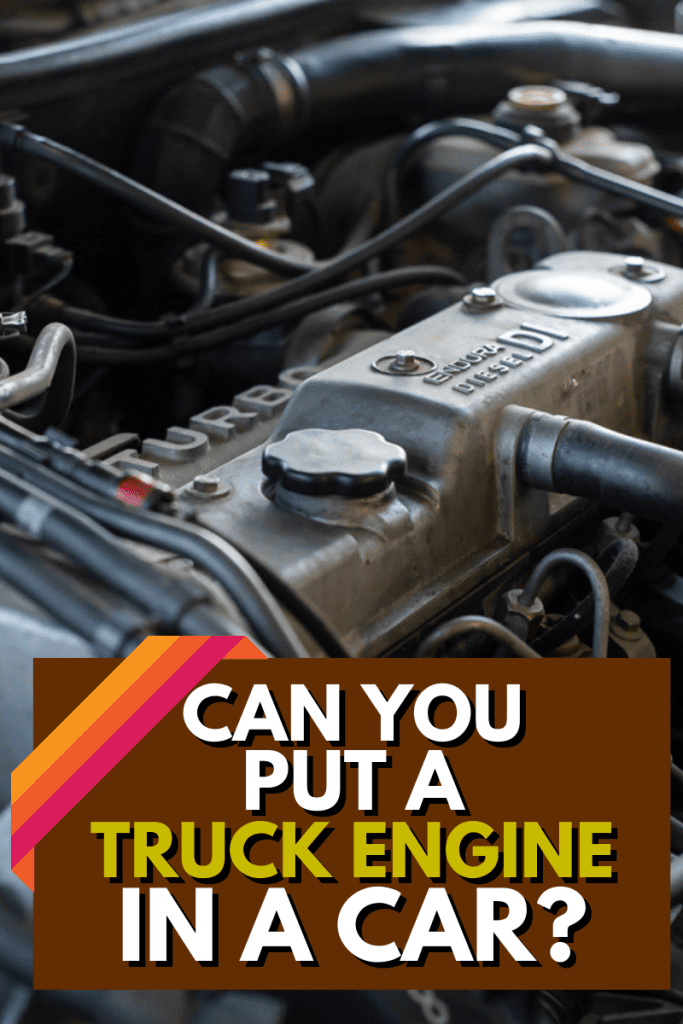 Can You Put A Truck Engine In A Car?