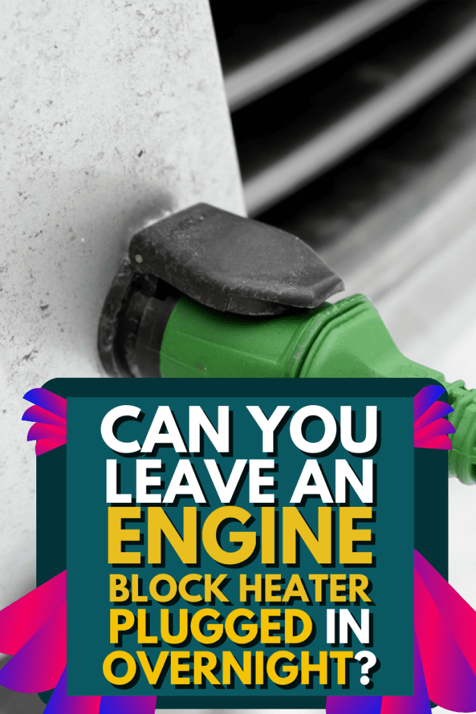 Can You Leave An Engine Block Heater Plugged In Overnight?