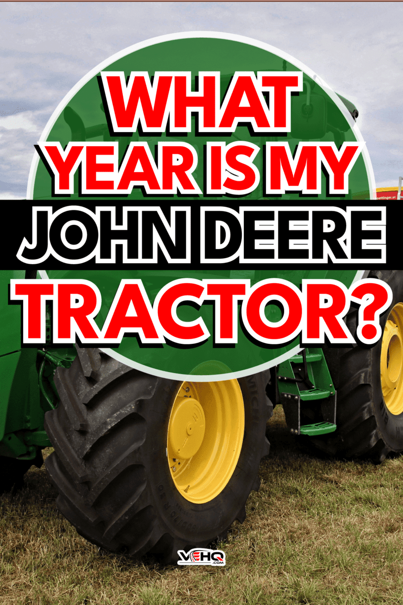 John Deere 6250R Tractor on display at an agricultural show, What Year Is My John Deere Tractor? [Inc. VIN Chart]
