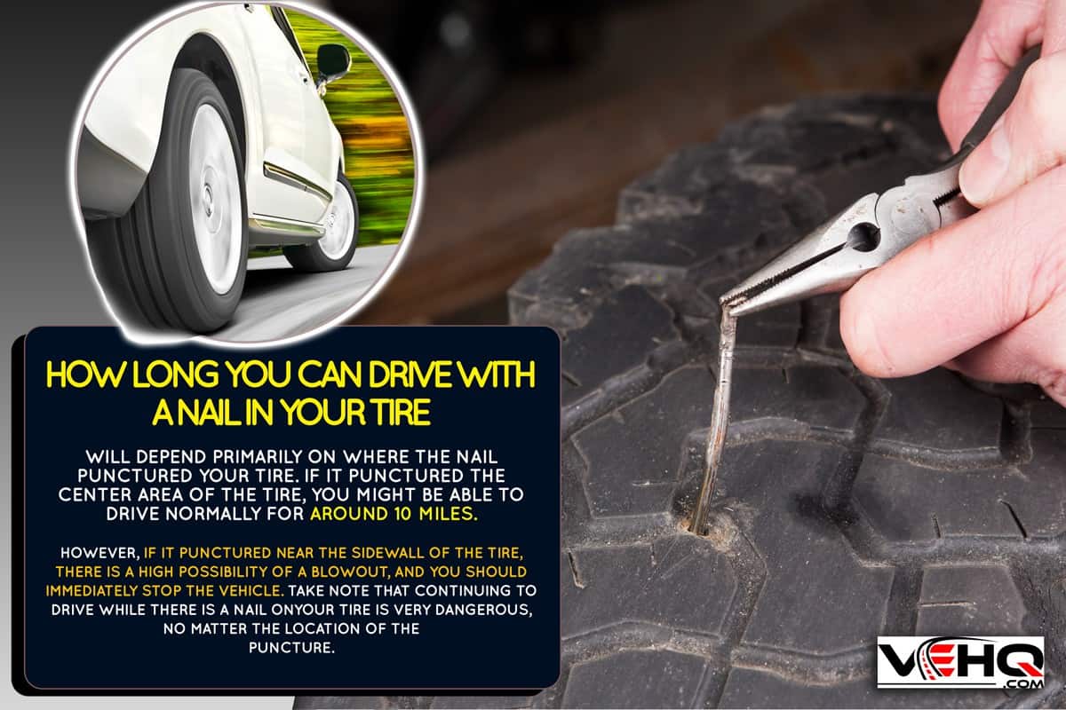 Mechanic's hands, are using needle nose pliers, to remove a nail which has punctured a vehicle tire., How Long Can You Drive With A Nail In Your Tire?