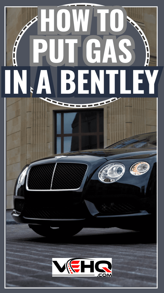 Bentley Continental GT | Baku, Azerbaijan. - How To Put Gas In A Bentley