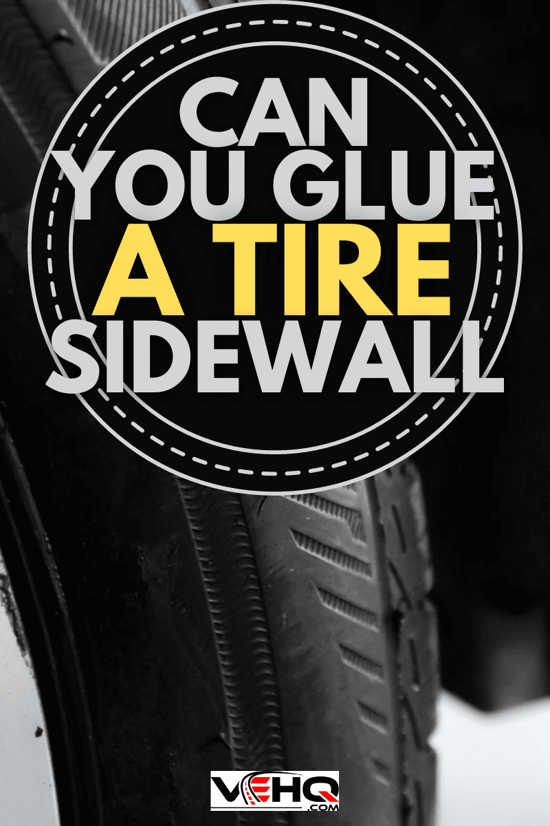 The car tires have a tear on the sidewall and a nail stabbing at top, Can You Glue A Tire Sidewall