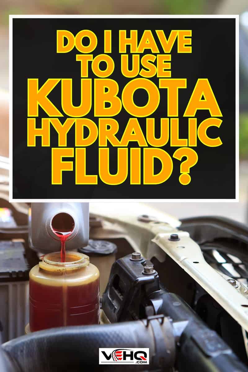 Hand filling car power steering fluid, Do I Have To Use Kubota Hydraulic Fluid?