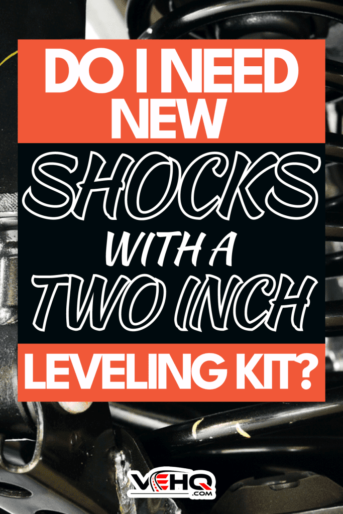 Do I Need New Shocks With A Two Inch Leveling Kit