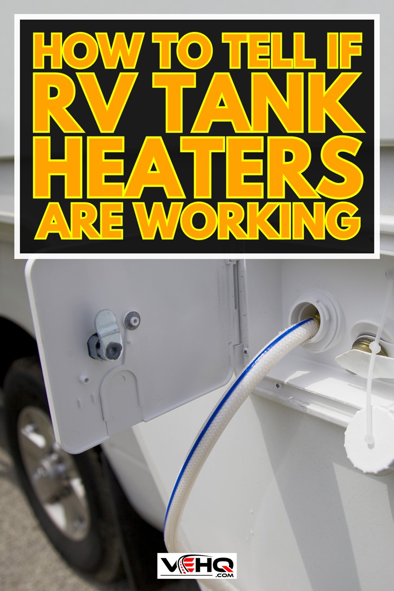 A cistern and tank for water supply in a motorhome vehicle, How To Tell If RV Tank Heaters Are Working