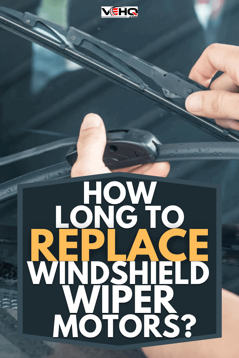 How long to replace windshield wiper motors?