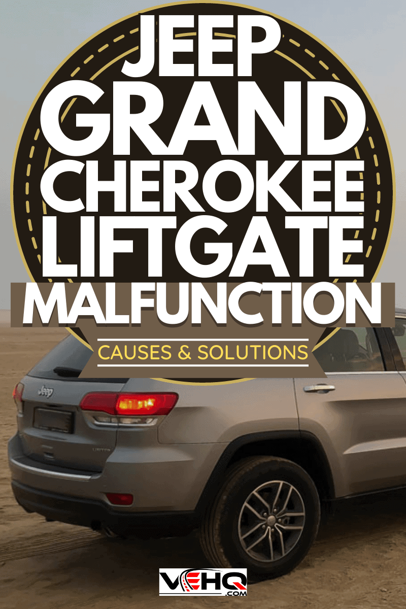Jeep Grand Cherokee Power Liftgate Is Not Working - Why? What To Do?