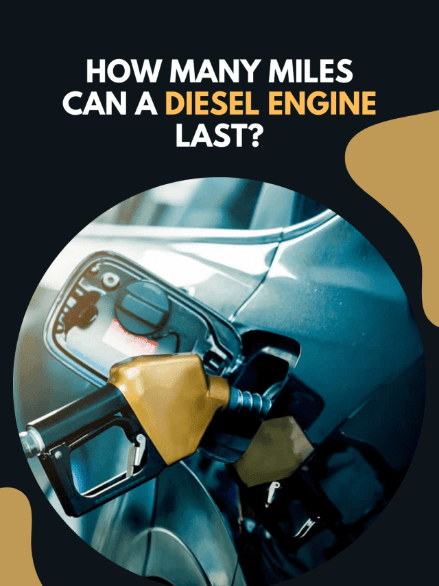 How Many Miles Can A Diesel Engine Last?