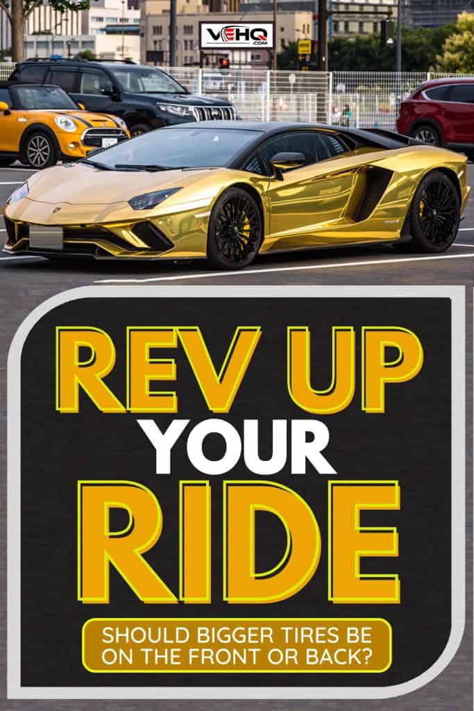 Custom metallic gold wrapped Lamborghini Aventador at a parking lot, Rev Up Your Ride: Should Bigger Tires Be On The Front Or Back?