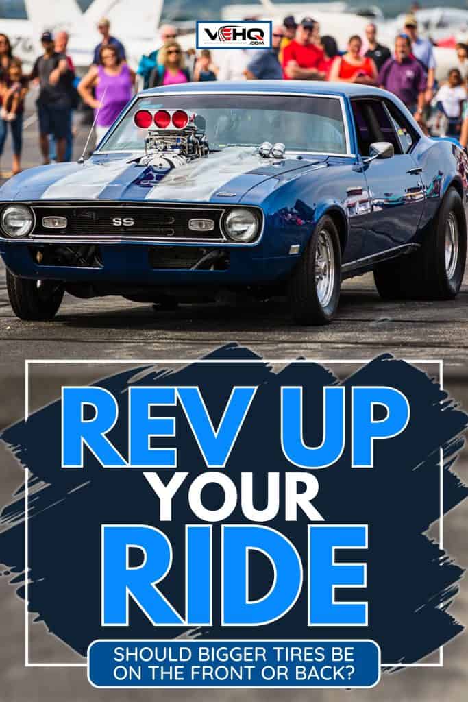 Modified classic Camaro drives past a group of onlookers, Rev Up Your Ride: Should Bigger Tires Be On The Front Or Back?