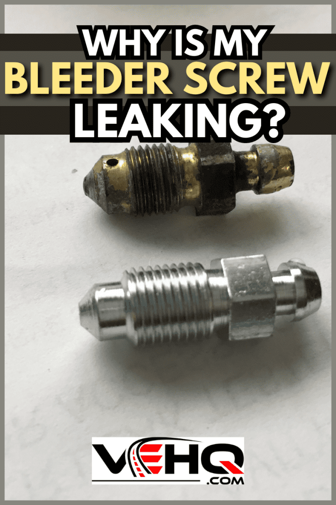 new old brake bleeder screws. - Why Is My Bleeder Screw Leaking?