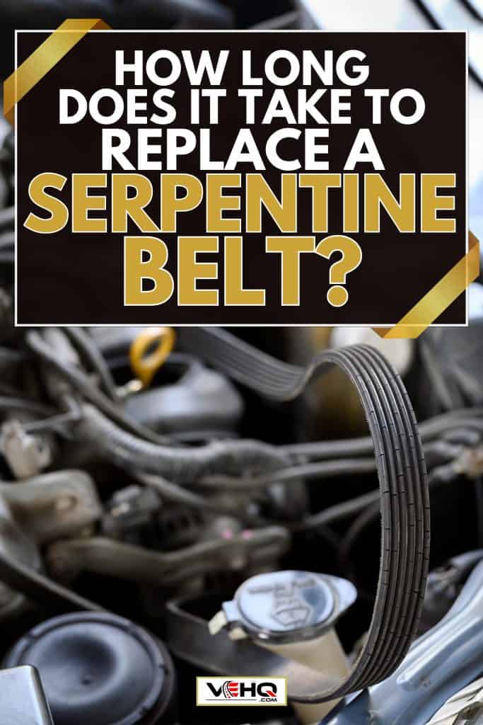 Broken car serpentine belt, Replacing Your Serpentine Belt: How Long You Should Expect It to Take