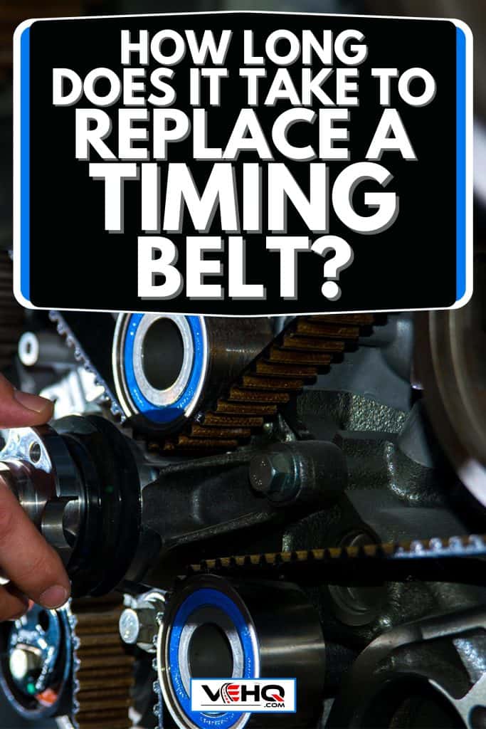 Check the timing belt, Timing is Everything: How Long Does it Really Take to Replace a Timing Belt?