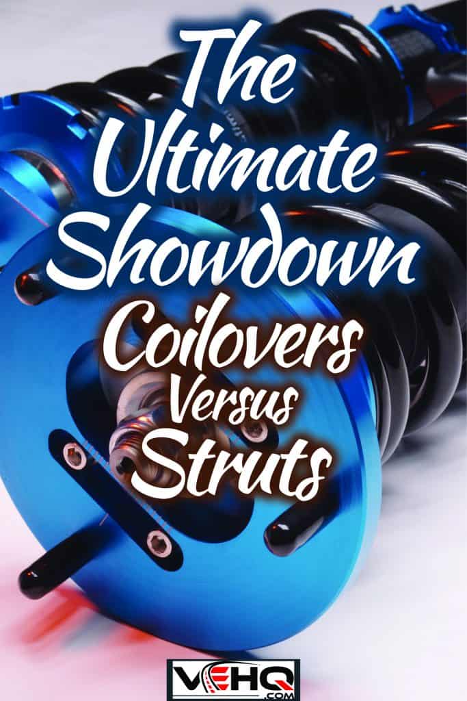 The Ultimate Showdown: Coilovers vs. Struts