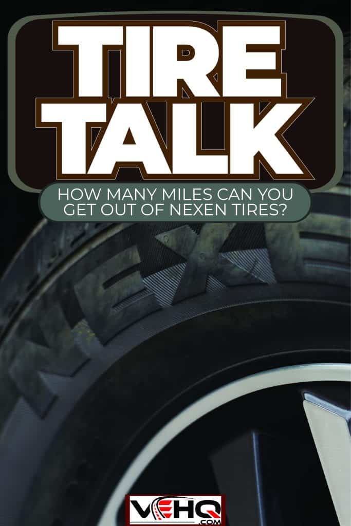 Nexen tire used by an SUV, Tire Talk: How Many Miles Can You Get Out of Nexen Tires?