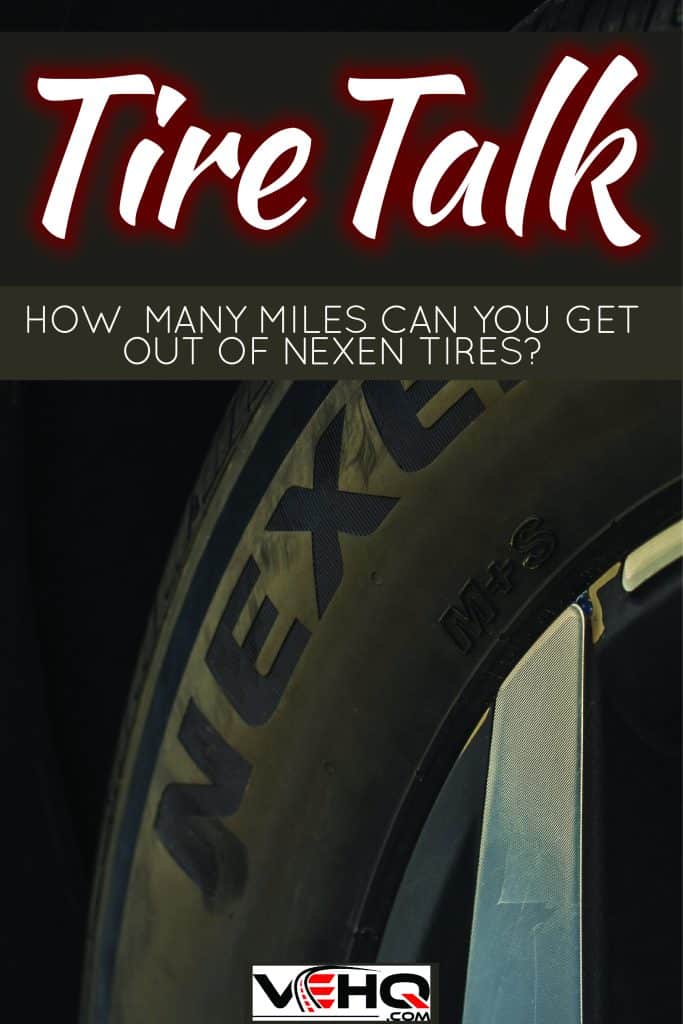 Nexen tire used by an SUV, Tire Talk: How Many Miles Can You Get Out of Nexen Tires?