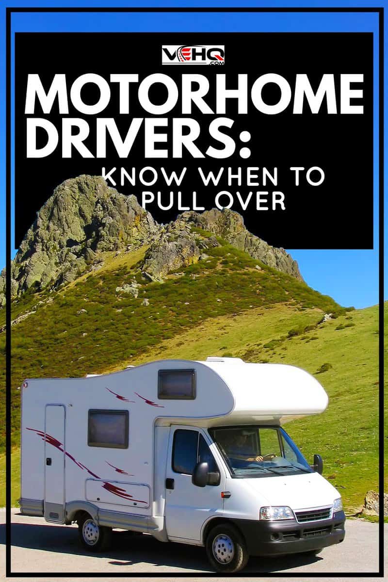 Motorhome Drivers: KNOW WHEN TO PULL OVER